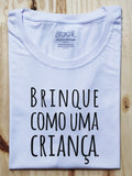 Camiseta Brinque Como uma Criança - Brincaê