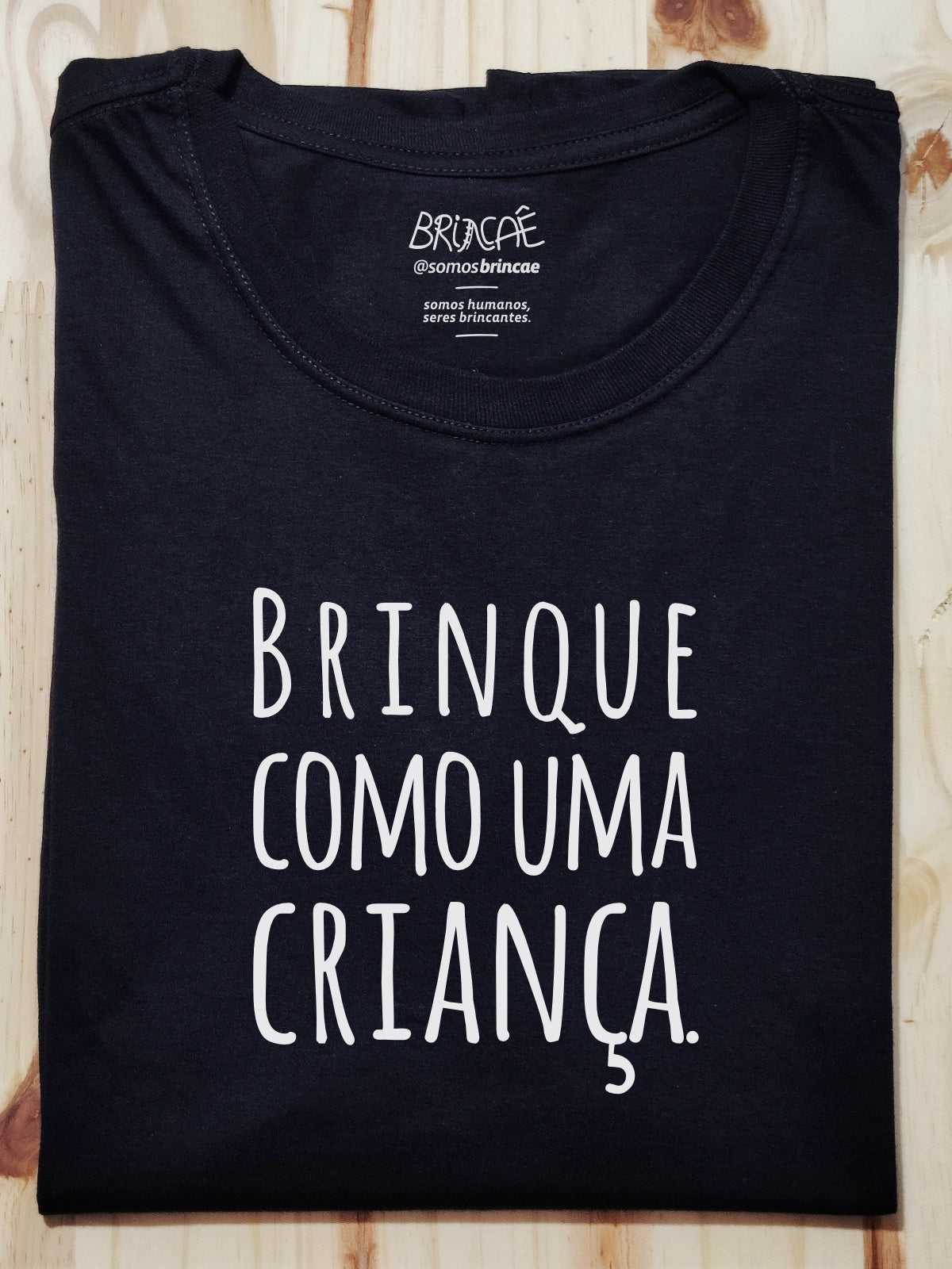 Camiseta Brinque Como uma Criança - Brincaê