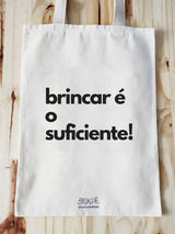 Ecobag Brincar é o suficiente - Collab Janu & Brincaê