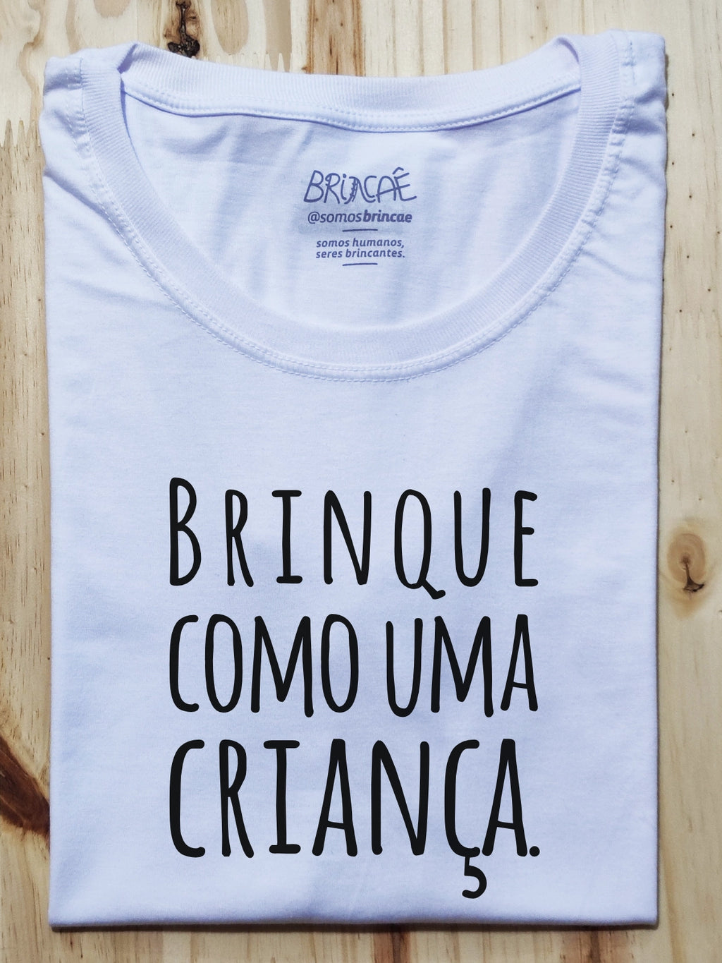 Camiseta Infantil Brinque Como uma Criança - Brincaê