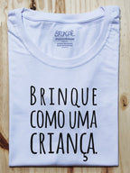 Camiseta Infantil Brinque Como uma Criança - Brincaê