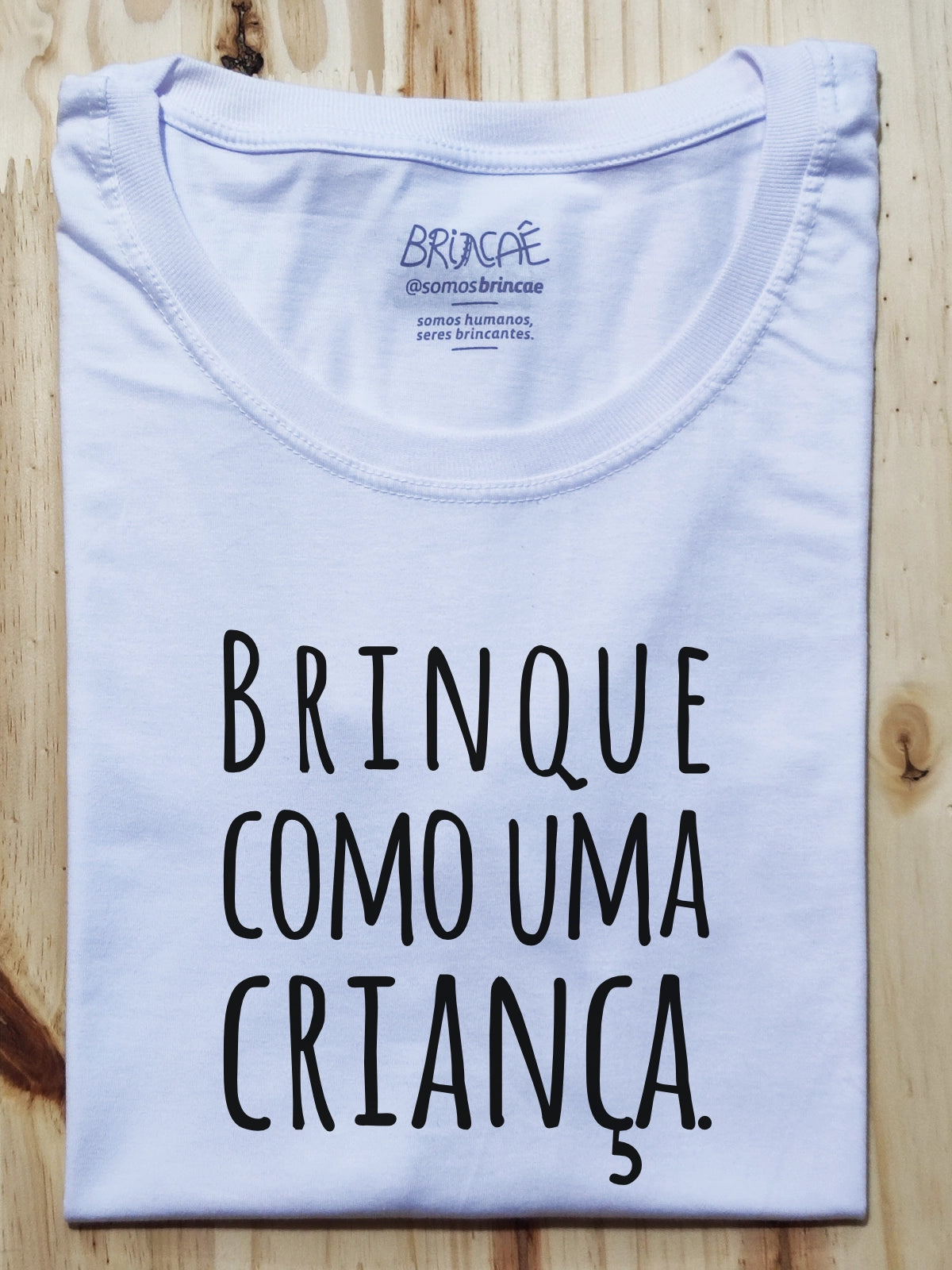 Camiseta Infantil Brinque Como uma Criança - Brincaê